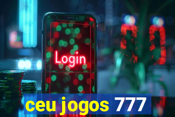 ceu jogos 777